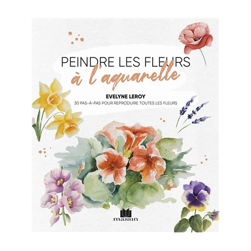 Peindre les fleurs à l'aquarelle - French Ed.