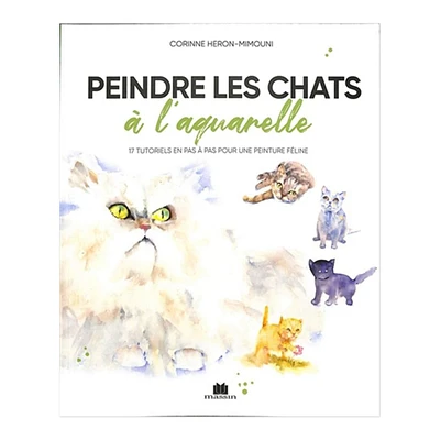 Peindre les chats à l'aquarelle_20 tutoriels en pas à pas pour une peinture féline - éd. française