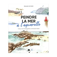 Peindre la mer à l'aquarelle_20 tutoriels en pas à pas des marines magnifiques - French Ed