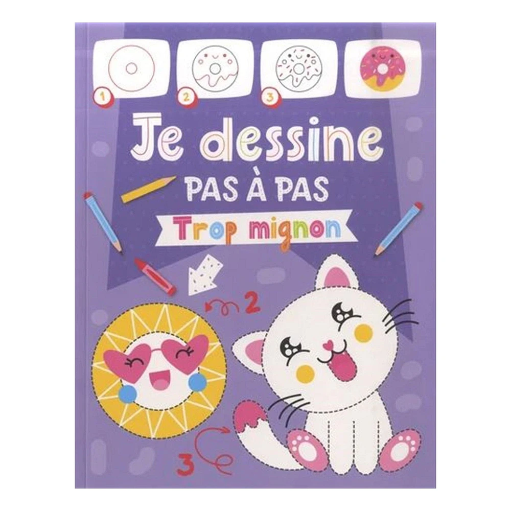 Je dessine pas à pas : Trop mignon