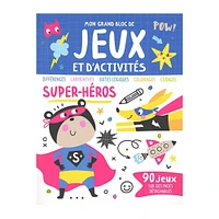 Mon grand bloc de jeux et d'activités : Super-héros - French Ed.