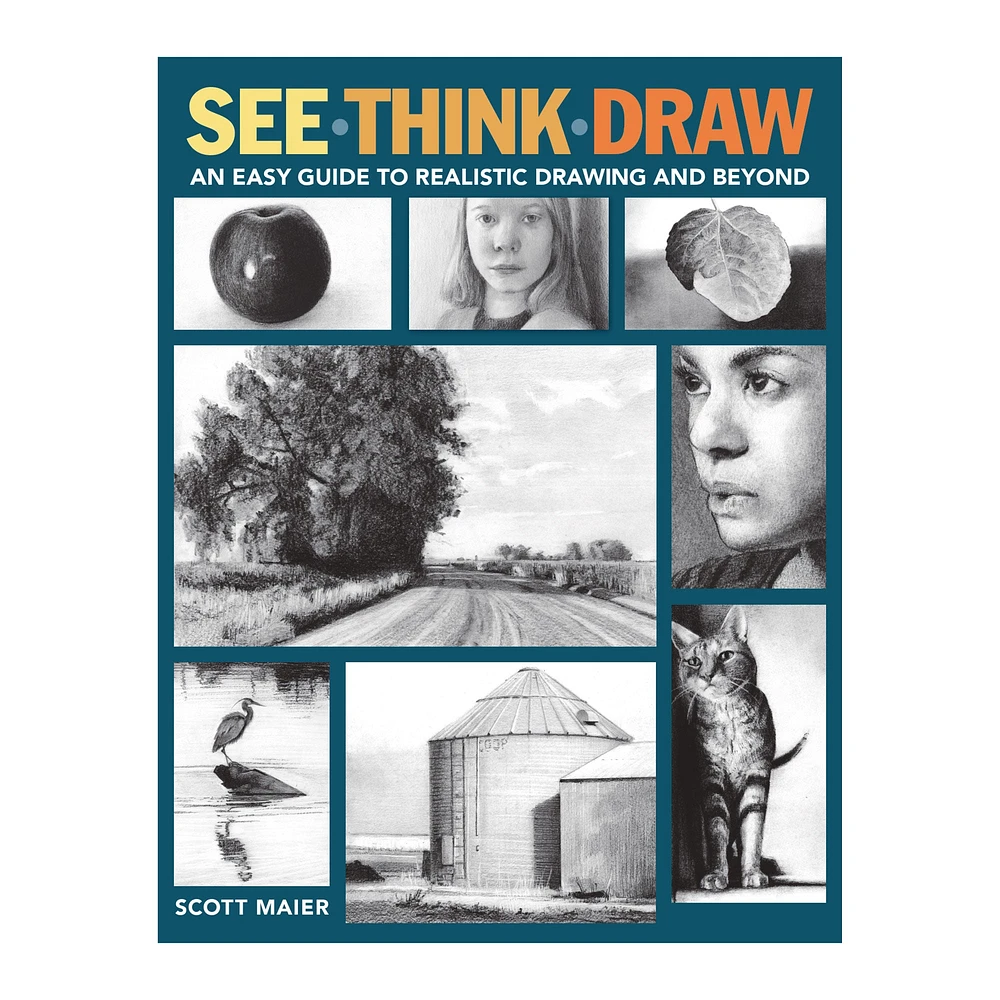 See, Think, Draw: An Easy Guide to Realistic Drawing and Beyond - éd. anglaise