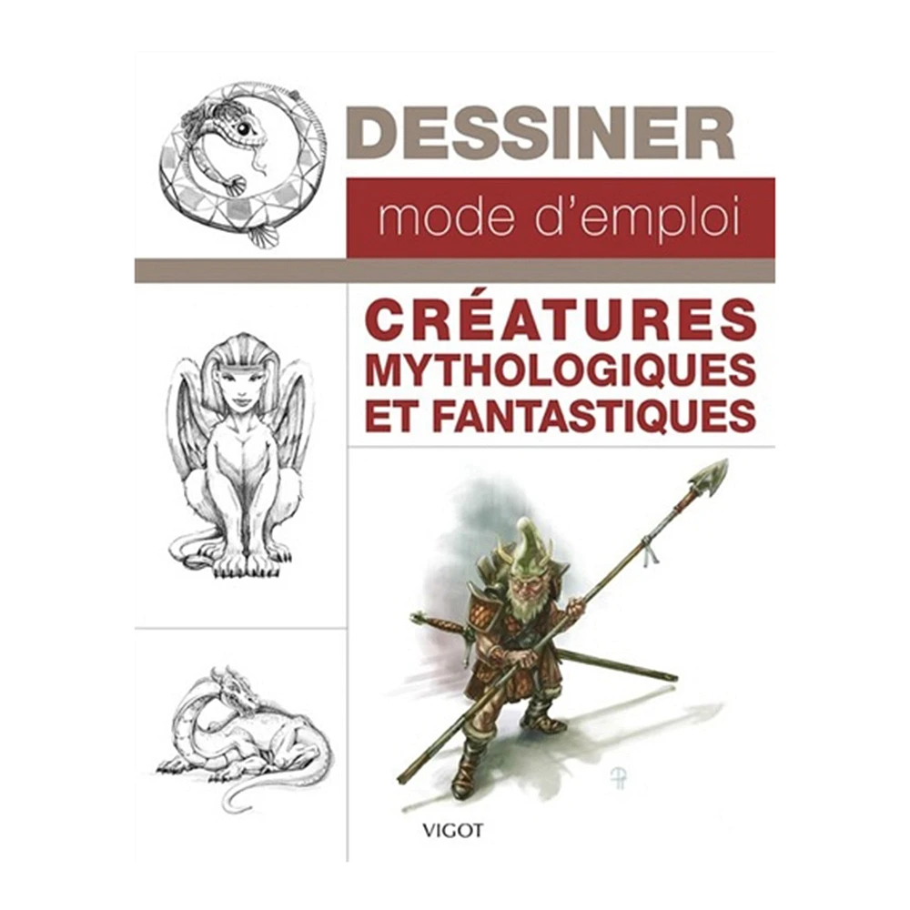 Dessiner mode d'emploi : Créatures mythologiques et fantastiques - French Ed.