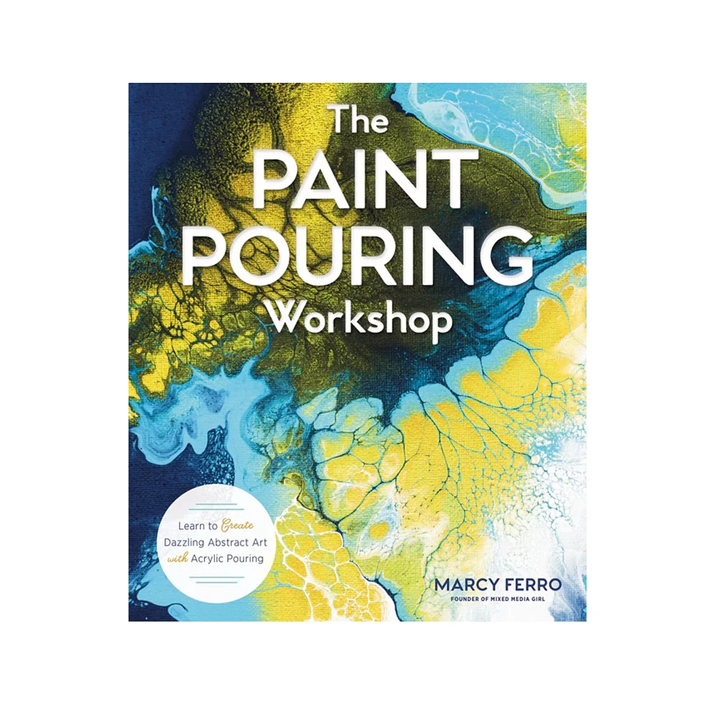 The Paint Pouring Workshop: Learn to Create Dazzling Abstract Art with Acrylic Pouring - éd. anglaise