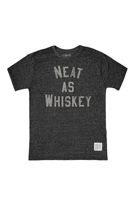 NEAT AS WHISKEY T SHIRT