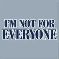 I'M NOT FOR EVERYONE T-SHIRT