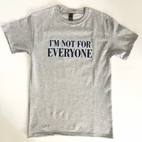 I'M NOT FOR EVERYONE T-SHIRT