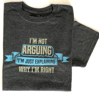 I'M NOT ARGUING T-SHIRT