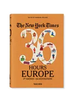 The New York Times 36 Hours. Europe. 3rd Edition Book