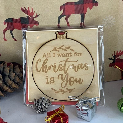 All I want for Christmas is you Ornament