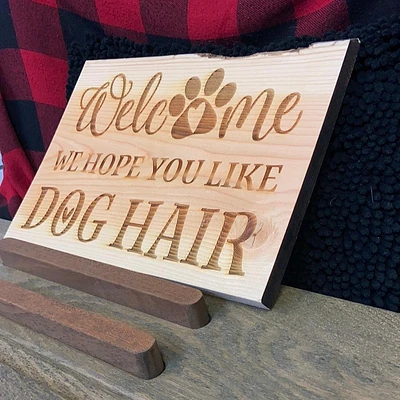 Welcome, We Hope You Like Dog Hair Sign