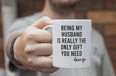 Being My Husband Is the Only Gift You Need Mug