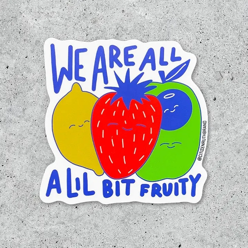 We Are All A Little Fruity Sticker