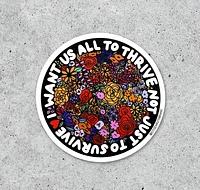 I Want Us All To Thrive Sticker