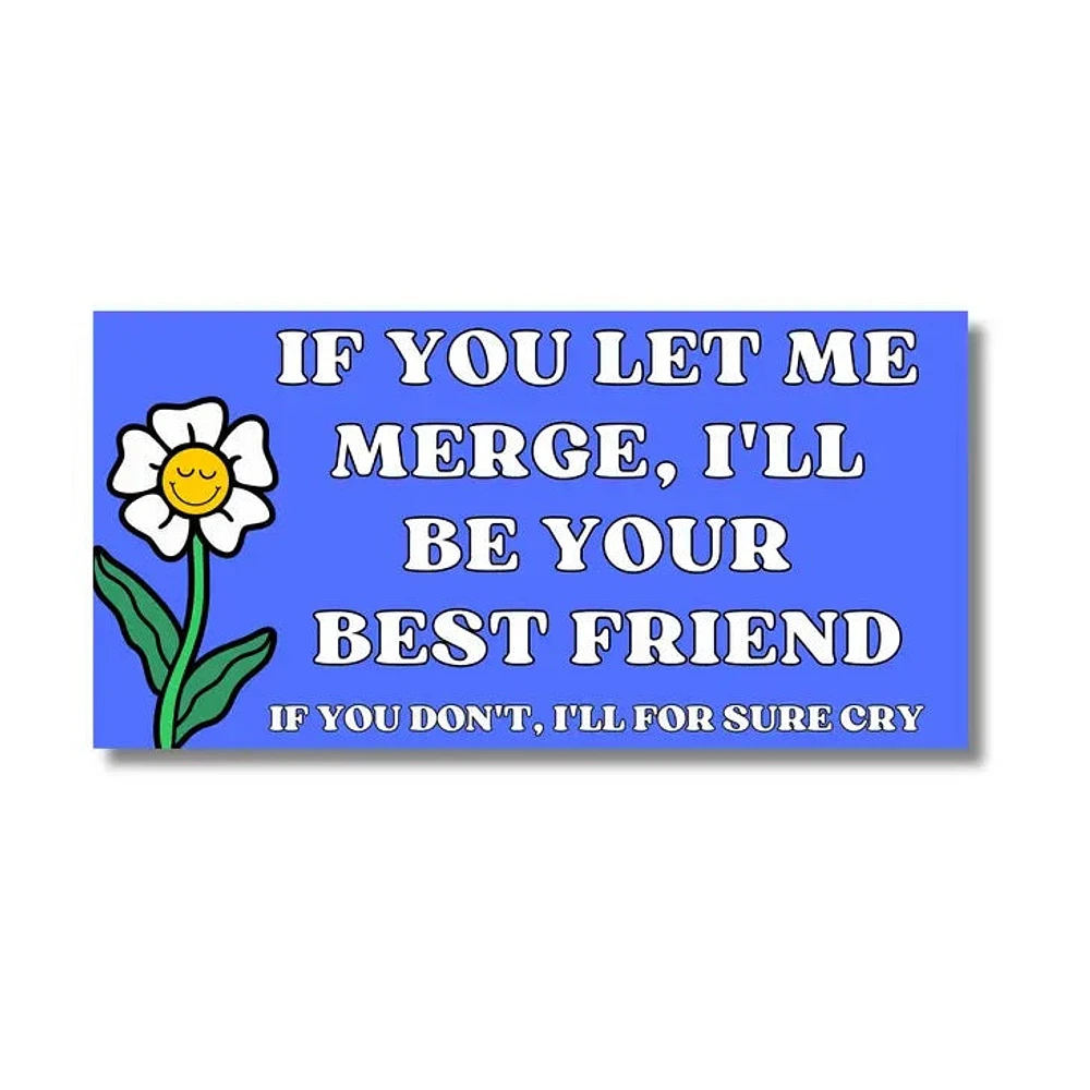 If You Let Me Merge Bumper Sticker