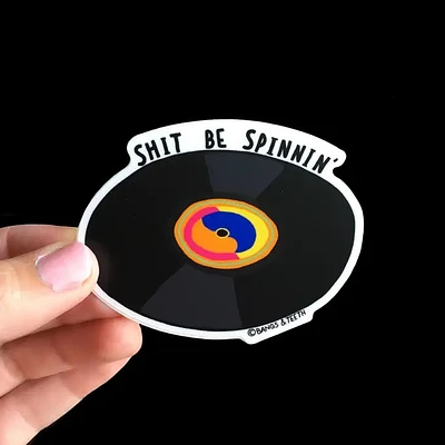 Shit Be Spinning Vinyl Record Sticker