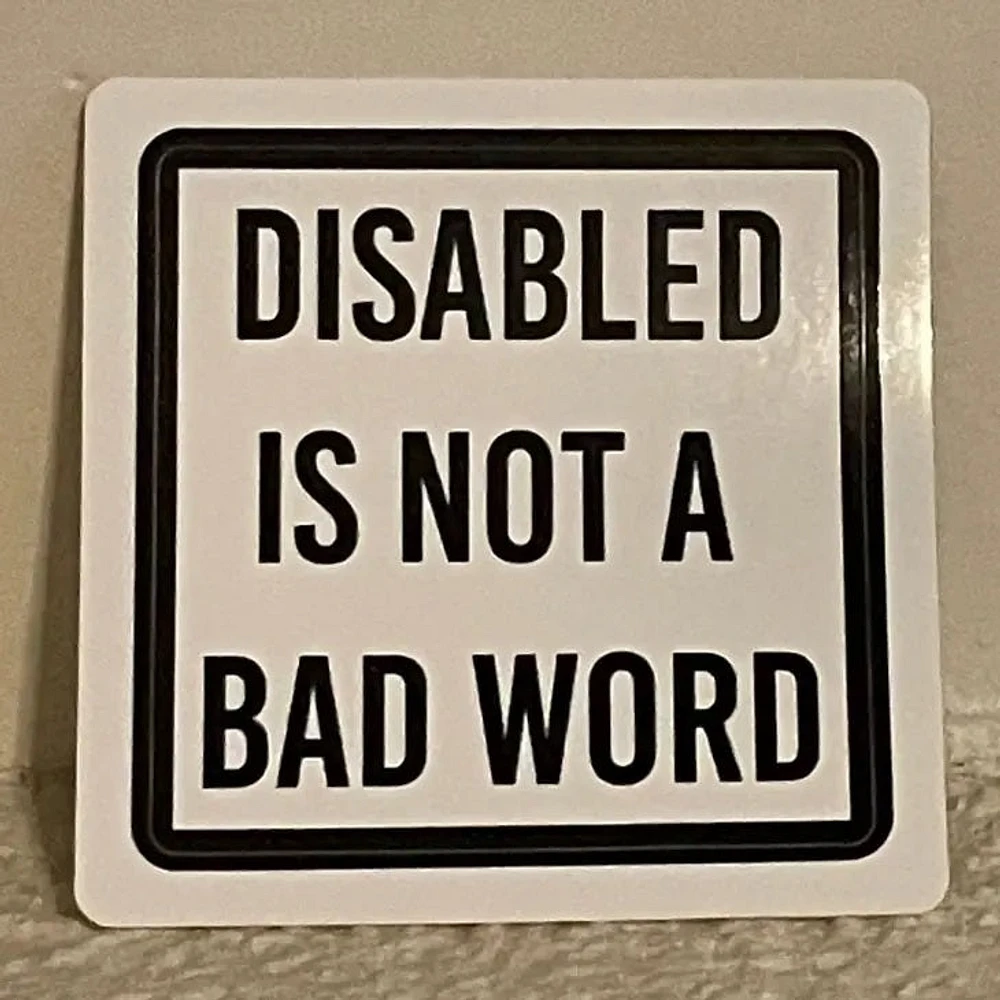 Disabled Is Not A Bad Word Sticker