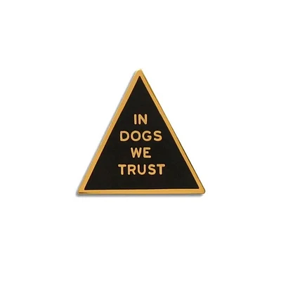 In Dogs We Trust Enamel Pin