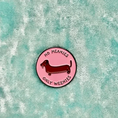 No Meanie Only Weenies Sausage Dog Pin