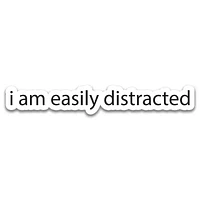 "I Am Easily Distracted" Sticker