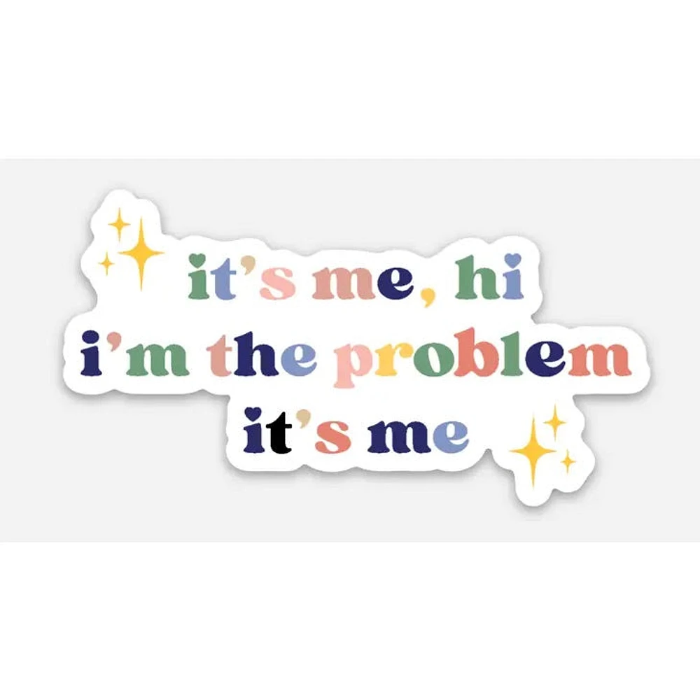 Its Me Hi Im The Problem Its Me Sticker