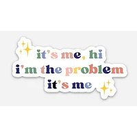 Its Me Hi Im The Problem Its Me Sticker