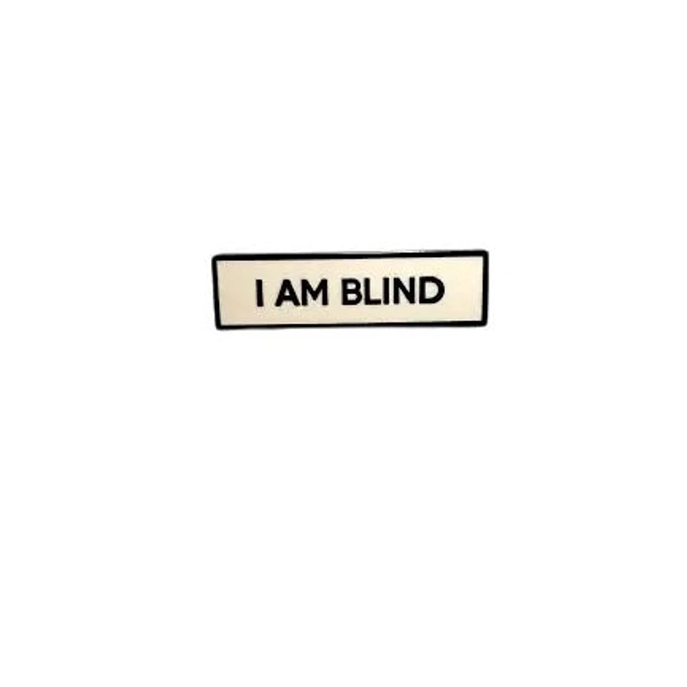 I Am Blind Pin