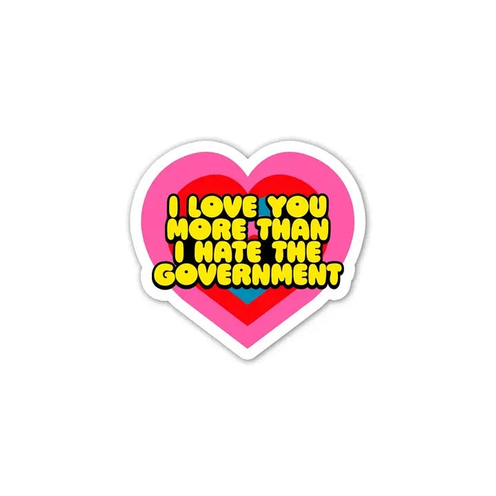 I Love You More Than I Hate the Government Mini Sticker