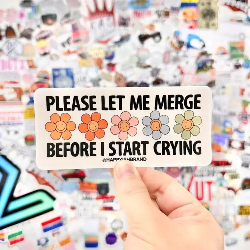 Let Me Merge Before I Cry Bumper Sticker