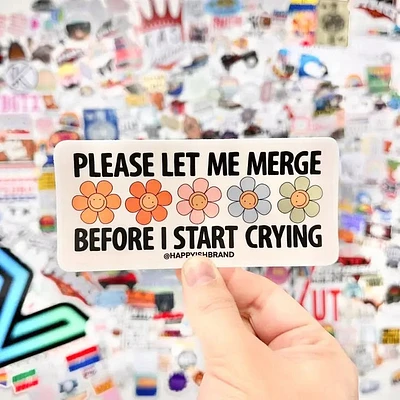 Let Me Merge Before I Cry Bumper Sticker