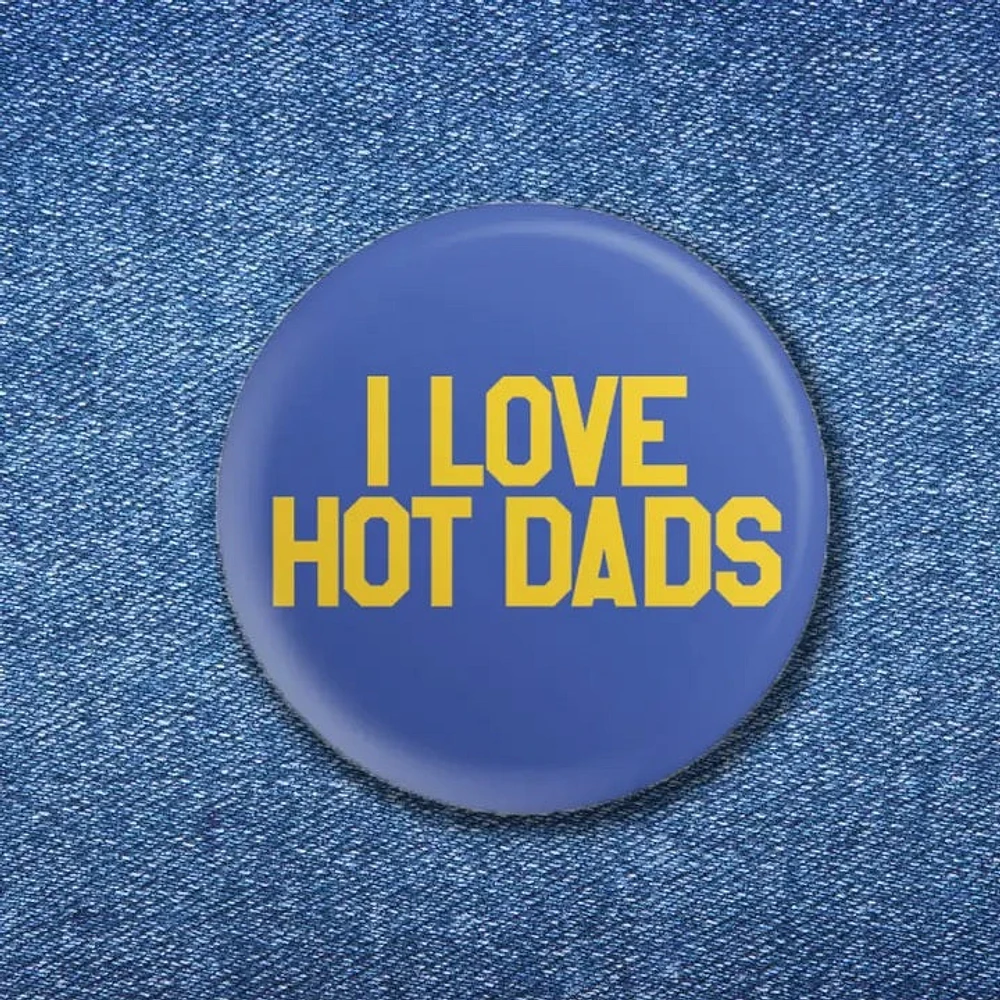 I Love Hot Dads Button (1.25")