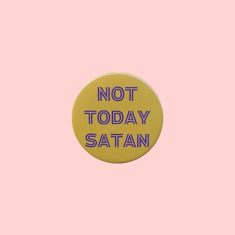 Not Today Satan Pin