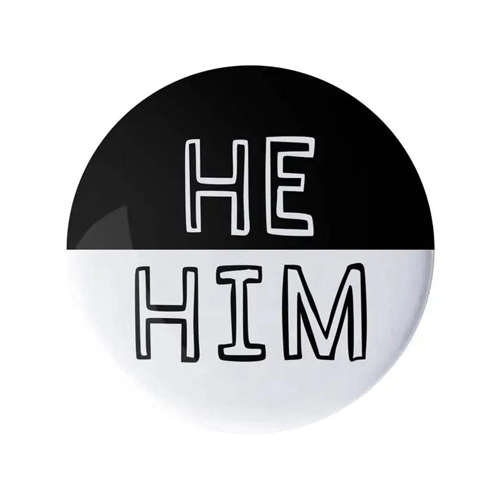 He Him Pronoun Pin Black and White 1.25" Button Badge