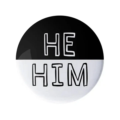 He Him Pronoun Pin Black and White 1.25" Button Badge