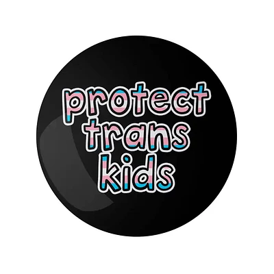 Protect Trans Kids 1.25" Lgbtq+ Button Pin