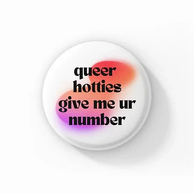 Queer Hotties Give Me Ur Number Button