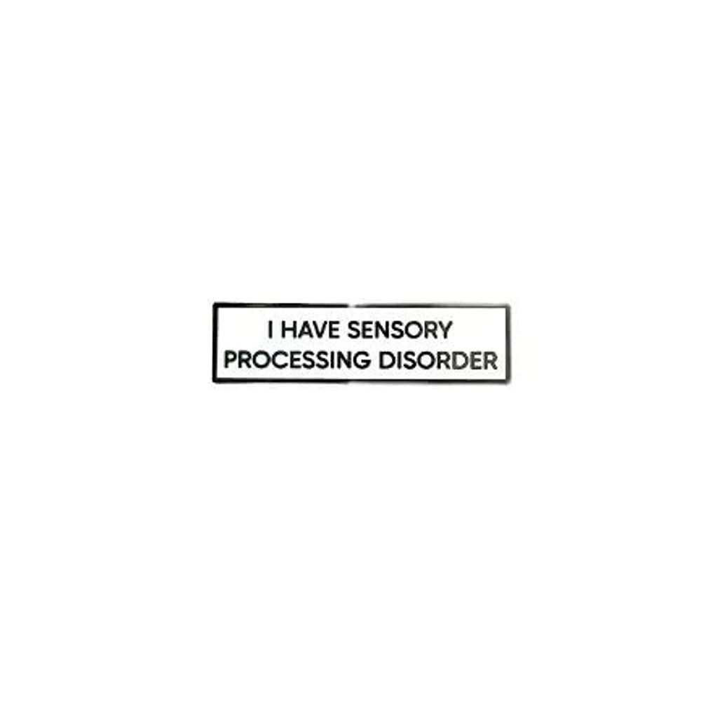 I Have Sensory Processing Disorder Pin