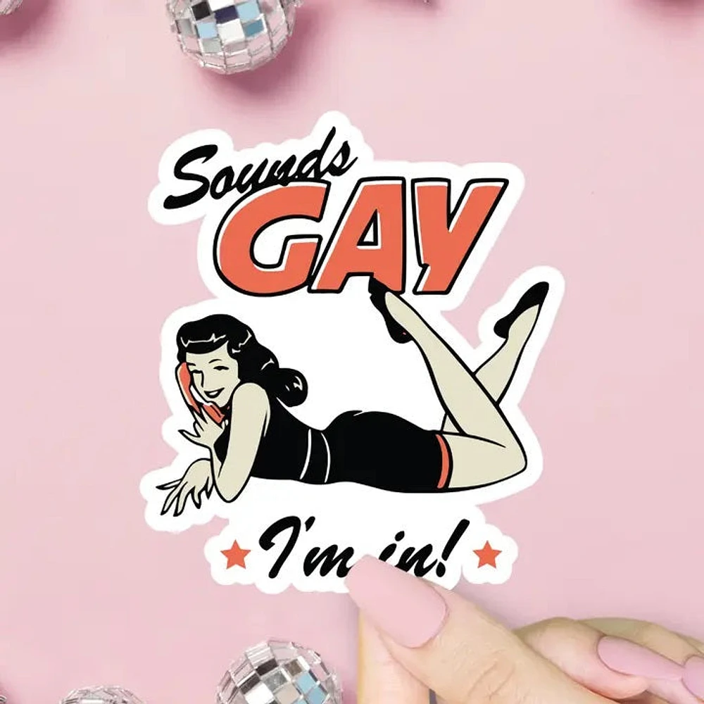 Sounds Gay I'm In Sticker