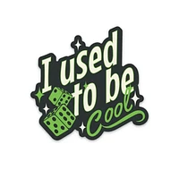 I Used To Be Cool Sticker