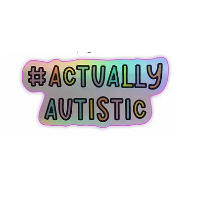 Actually Autistic Holographic Sticker