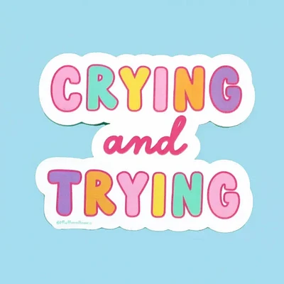 Crying And Trying Mental Health Sticker