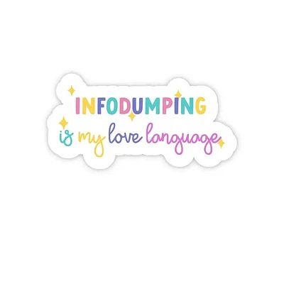 Infodumping Is My Love Language Sticker