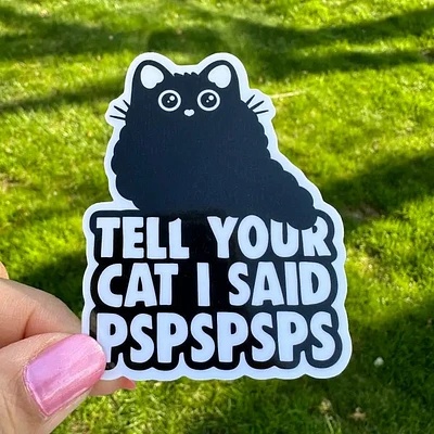 Tell Your Cat I Said Pspsps Cute Black Cat Sticker