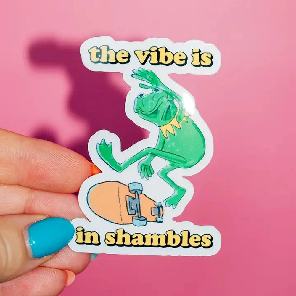 The Vibe Is in Shambles Sticker