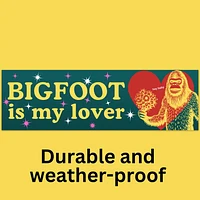 Bigfoot Is My Lover Bumper Sticker