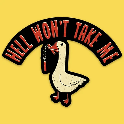 Hell Won't Take Me Sticker