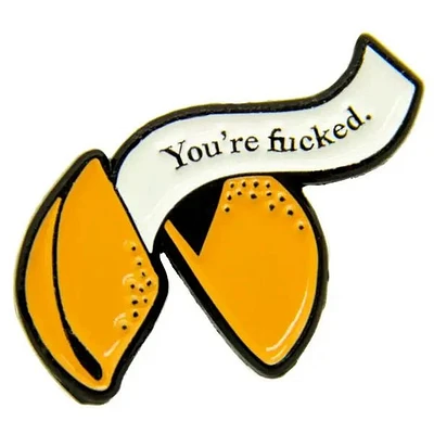 You're Fucked Fortune Cookie Pin