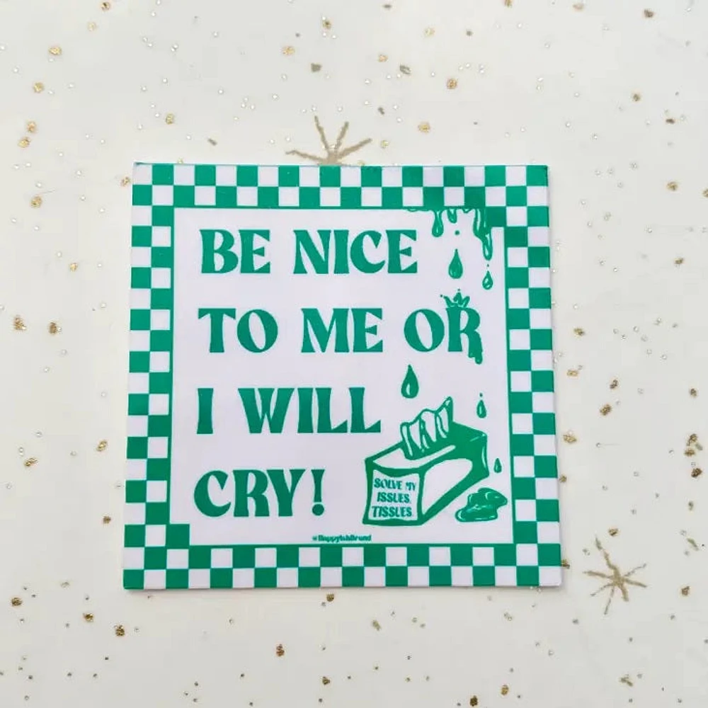 Be Nice Or Ill Cry Sticker