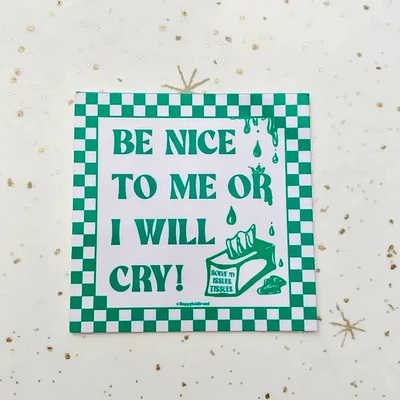 Be Nice Or Ill Cry Sticker