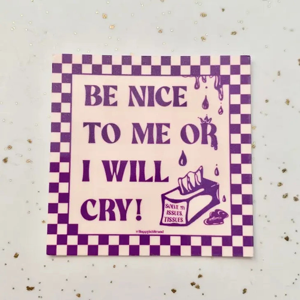 Be Nice Or I'll Cry Sticker